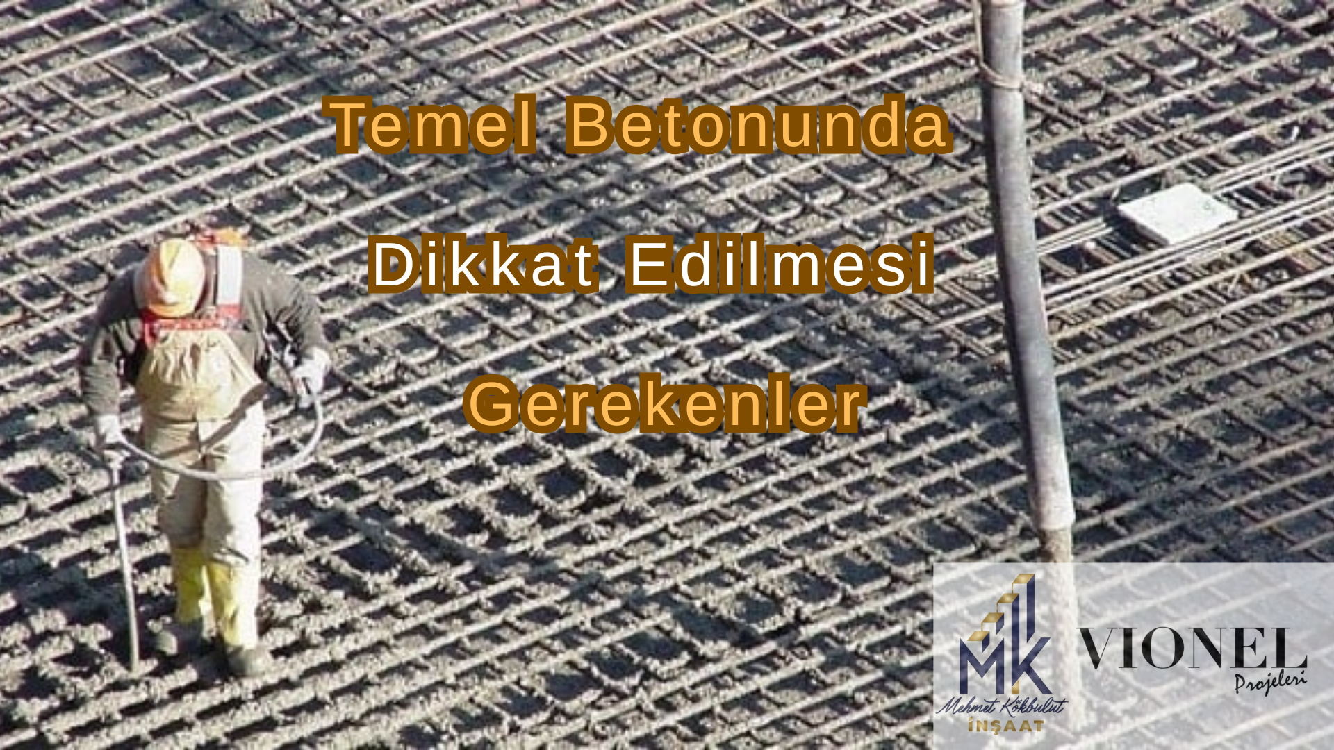 Temel Betonunda Dikkat Edilmesi Gerekenler
