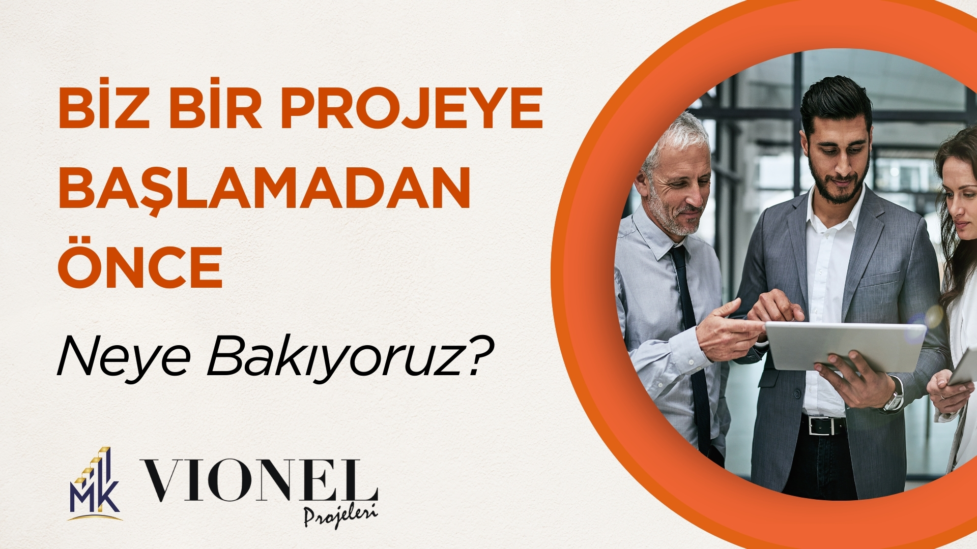 Biz Bir Projeye Başlamadan Önce Neye Bakıyoruz?